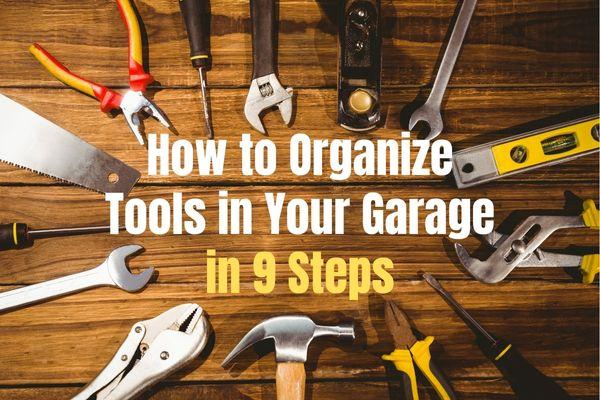 How to Organize Tools in Your Garage in 9 Steps